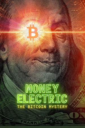 Постер: Money Electric: The Bitcoin Mystery