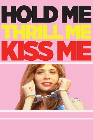 Постер: Hold Me Thrill Me Kiss Me