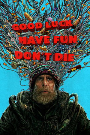 Постер: Good Luck, Have Fun, Don't Die