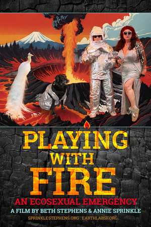 Постер: Playing with Fire: An Ecosexual Emergency