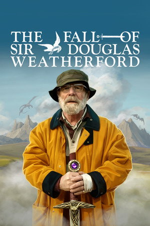 Постер: The Fall of Sir Douglas Weatherford